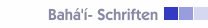 Bah&aacute;'&iacute;- Schriften