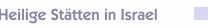 Heilige St&auml;tten in Israel